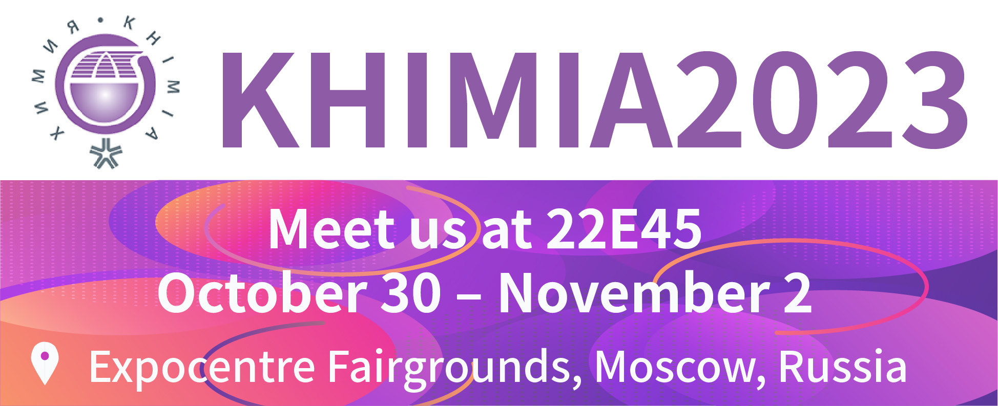 Welcome To Visit Us In the KHIMIA 2023
