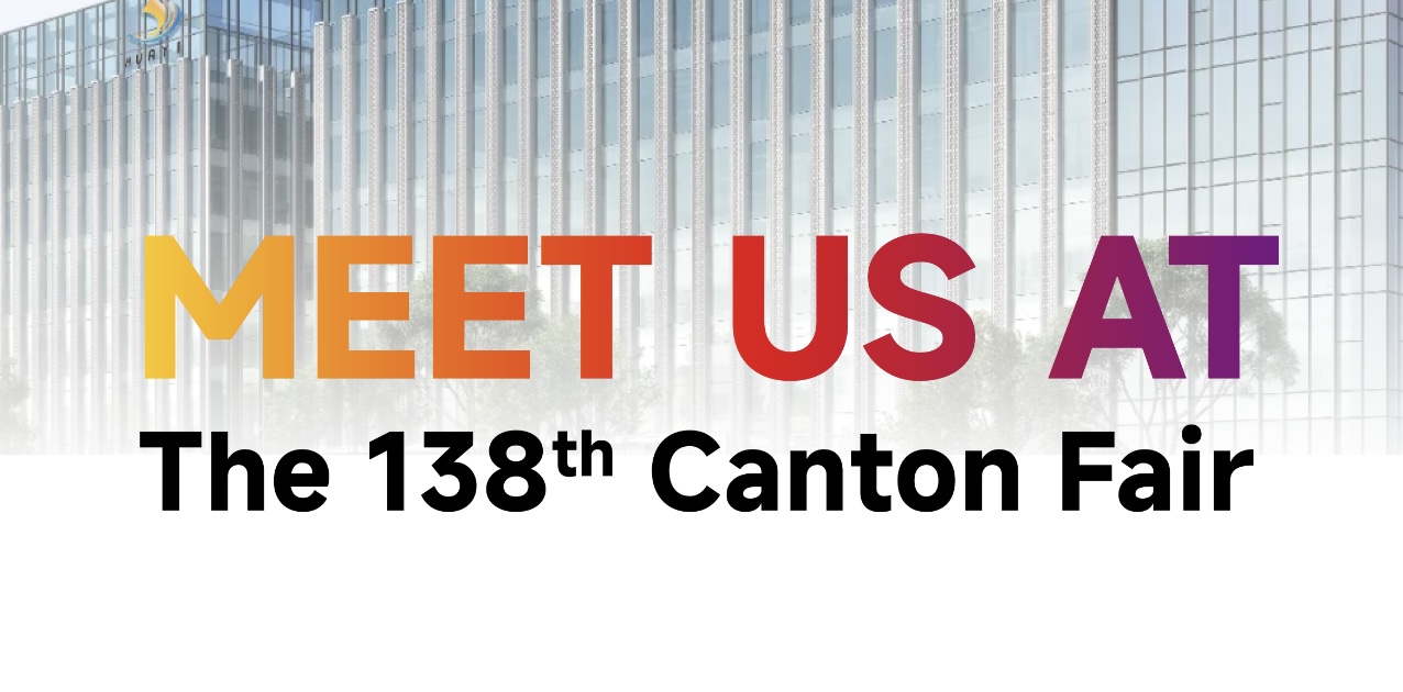 Meet us at the 138th Canton Fair