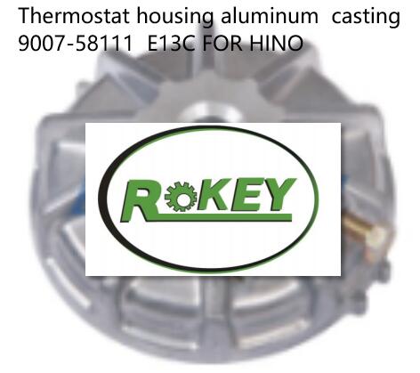 Thermostat housing aluminum casting 9007-58111 E13C FOR HINO