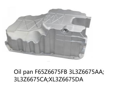 Oil pan F65Z6675FB 3L3Z6675AA; 3L3Z6675CA;XL3Z6675DA
