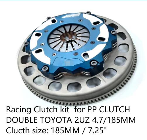 Racing Clutch kit for PP CLUTCH DOUBLE TOYOTA 2UZ 4.7/185MM Clucth size: 185MM / 7.25"